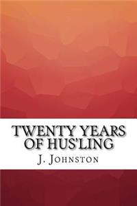 Twenty Years of Hus'ling