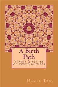 A Birth Path: Stages & States of Consciousness