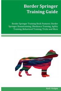 Border Springer Training Guide Border Springer Training Book Features