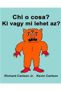 Chi o cosa? Ki vagy mi lehet az?