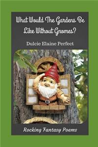What Would The Gardens Be Like Without Gnomes?