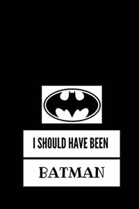 I Should Have Been Batman