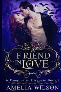 A Friend in Love: A Vampire in Disguise 1, Protector Psychic Ghost Devil Romance