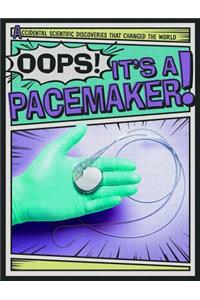 Oops! It's a Pacemaker!