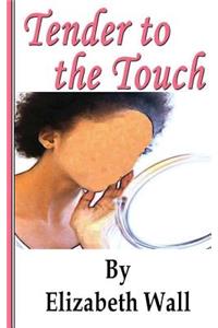 Tender to the Touch