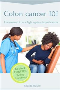 Colon Cancer 101: Empowered in Our Fight Against Bowel Cancer