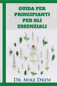 Oli essenziali per i principianti