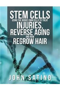 Stem Cells Using the Bodies Own Cells to Treat Injuries, Reverse Aging and Now Regrow Hair