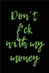 Don't F*ck With My Money