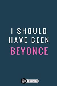 I Should Have Been Beyonce