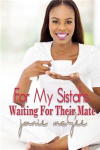 For My Sistahs, Waiting For Their Mate