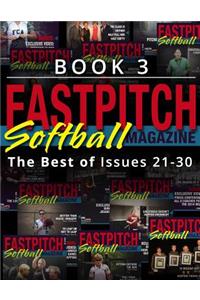 Fastpitch Softball Magazine Book 3-The Best Of Issues 21-30