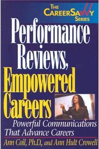 Performance Reviews, Empowered Careers: Powerful Communications That Advance Careers