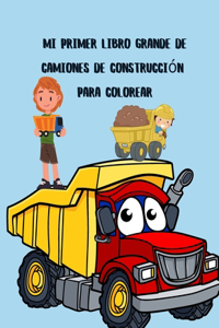 Mi primer libro grande de camiones de construcción para colorear
