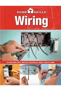 Homeskills: Wiring: Fix Your Own Lights, Switches, Receptacles, Boxes, Cables & More