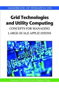 Handbook of Research on Grid Technologies and Utility Computing