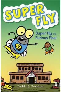 Super Fly vs. Furious Flea!
