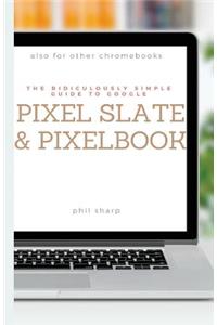Ridiculously Simple Guide to Google Pixel Slate and Pixelbook