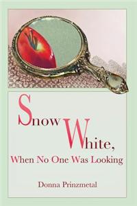 Snow White, When No One Was Looking