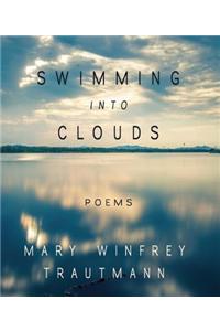 Swimming Into Clouds: Poems