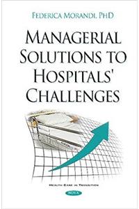 Managerial Solutions to Hospitals' Challenges