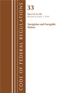 Code of Federal Regulations, Title 33 Navigation and Navigable Waters 125-199, Revised as of July 1, 2019