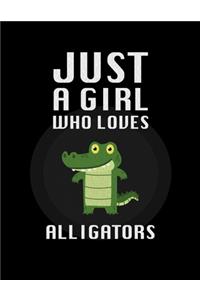 Just A Girl Who Loves Alligators