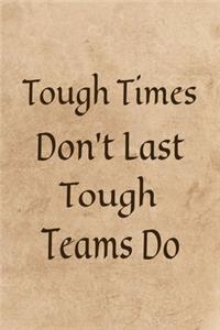 Tough Times Don't Last, Tough Teams Do