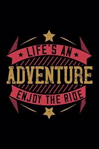Life's An Adventure Enjoy The Ride