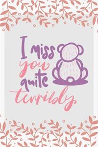 I Miss You Quite Terribly - Valentine Gift Notebook for Lovers
