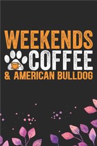 Weekends Coffee & American Bulldog