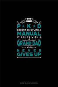 PKD Doesn't Come With A Manual It Comes With A Grand Dad Who Never Gives Up: Gas & Mileage Log Book