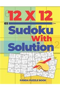 12x12 Sudoku With Solutions: Brain Games Sudoku - Logic Games For Adults