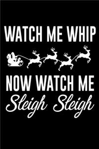 Watch Me Whip Now Watch Me Sleigh Sleigh