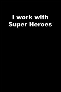 I work with Super Heroes