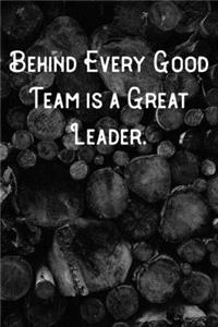 Behind Every Good Team is a Great Leader.