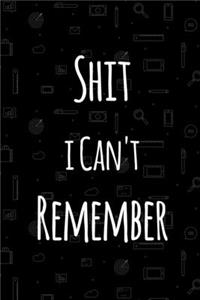 Shit i Can't Remember