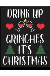 Drink Up Grinches It's Christmas