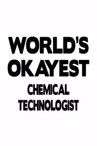 World's Okayest Chemical Technologist