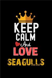 Keep Calm And Love seagulls Notebook - seagulls Funny Gift