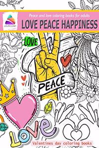 love peace happiness - Peace and love coloring books for adults