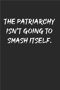 The Patriarchy Isn't Going To Smash