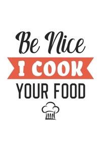 Be Nice I Cook Your Food