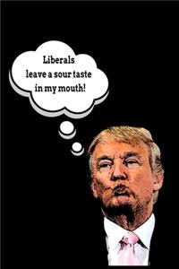 Liberals Leave A Sour Taste In My Mouth!