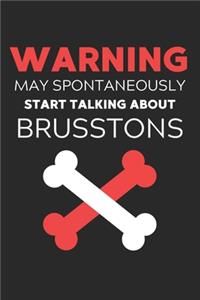 Warning May Spontaneously Start Talking About Brusstons