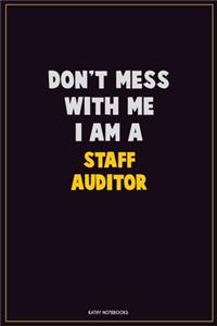 Don't Mess With Me, I Am A Staff Auditor