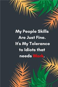 My People Skills Are Just Fine. It's My Tolerance to Idiots that needs Work