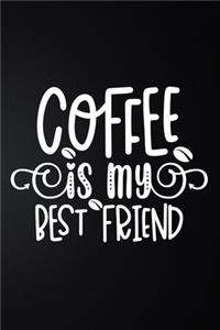 Coffee Is My Best Friend