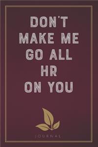 Don't Make Me Go All HR On You