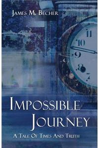 Impossible Journey: A Tale of Times and Truth